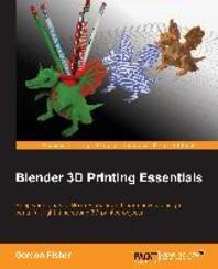 Blender 3D printing essentials / Gordon Fisher