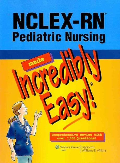 (NCLEX-RN)Pediatric Nursing Made Incredibly Easy!