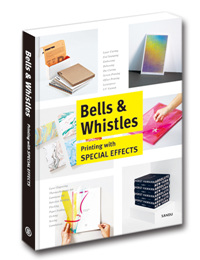 Bells & Whistles  : printing with special effects / by Sandu Publishing Co. Ltd